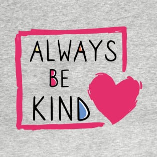 Always be kind T-Shirt